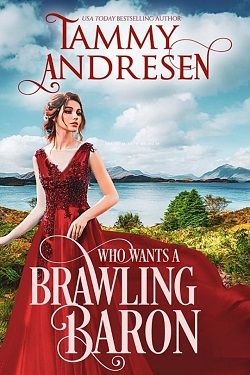 Who Wants a Brawling Baron (Romancing the Rake 6) by Tammy Andresen