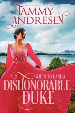 When to Dare a Dishonorable Duke (Romancing the Rake 7) by Tammy Andresen