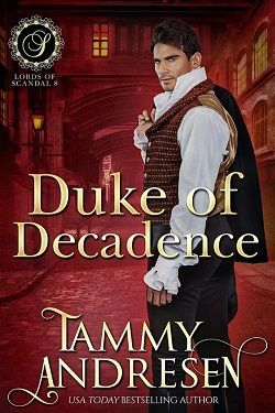 Duke of Decadence (Lords of Scandal 9) by Tammy Andresen