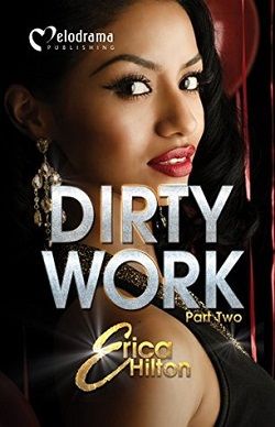 Dirty Work: Part 2 by Erica Hilton