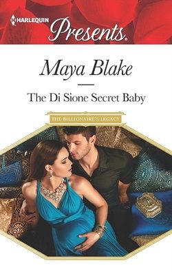 The Di Sione Secret Baby (The Billionaire's Legacy 2) by Maya Blake
