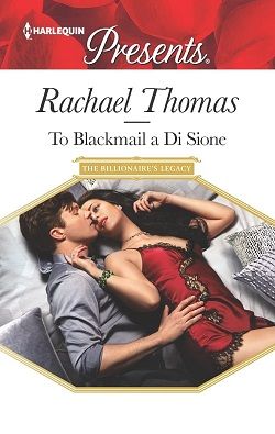 To Blackmail a Di Sione (The Billionaire's Legacy 3) by Rachael Thomas