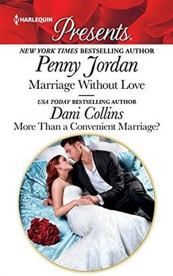 Marriage Without Love & More Than a Convenient Marriage? by Penny Jordan, Dani Collins