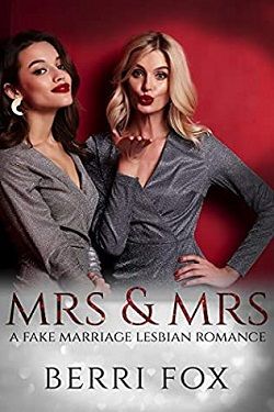 Mrs & Mrs: A Fake Marriage Lesbian Romance by Berri Fox