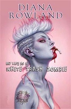 My Life as a White Trash Zombie (White Trash Zombie 1) by Diana Rowland