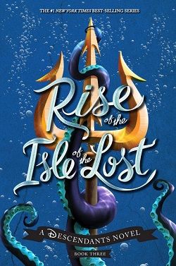 Rise of the Isle of the Lost (Descendants 3) by Melissa de la Cruz