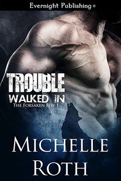 Trouble Walked In by Michelle Roth