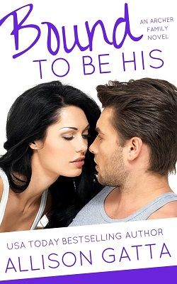 Bound to Be His ( The Archer Family 2) by Allison Gatta