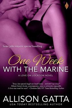 One Week with the Marine (Love on Location) by Allison Gatta
