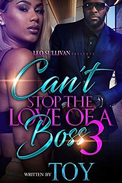 Can't Stop the Love of A Boss: Part 3 by Toy