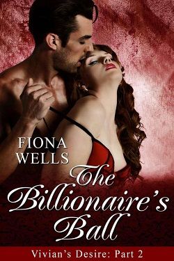 The Billionaire's Ball: BBW Billionaire Boss Erotic Romance (Vivian's Desire) by Fiona Wells