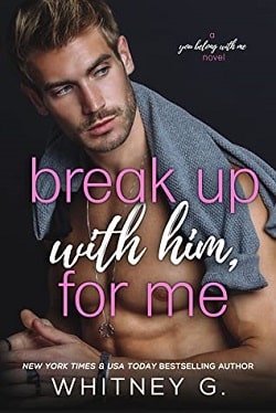 Break Up with Him, for Me (You Belong With Me 1) by Whitney G.