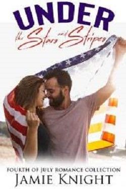 Under the Stars and Stripes (Under Him) by Jamie Knight