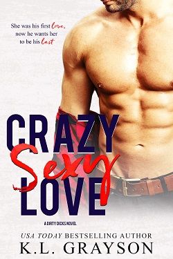 Crazy Sexy Love (Dirty Dicks 1) by K. L. Grayson