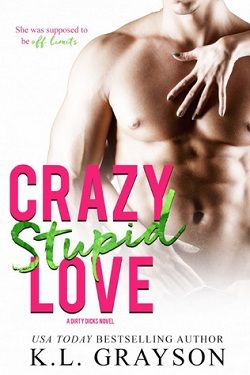 Crazy Stupid Love (Dirty Dicks 3) by K. L. Grayson