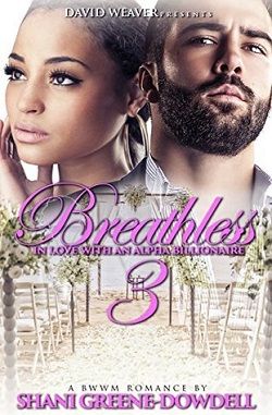Breathless 3: In Love With an Alpha Billionaire (Breathless 3) by Shani Greene-Dowdell