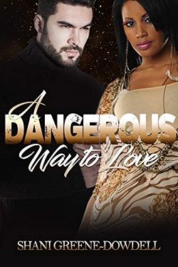 A Dangerous Way to Love (Dangerous Bonds 3) by Shani Greene-Dowdell