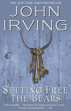 Setting Free the Bears by John Irving