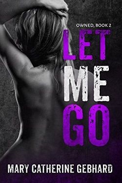 Let Me Go (Owned 2) by Mary Catherine Gebhard