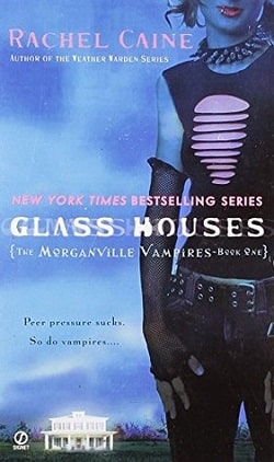 Glass Houses (The Morganville Vampires 1) by Rachel Caine
