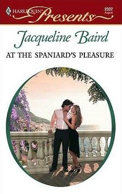 At the Spaniard's Pleasure by Jacqueline Baird