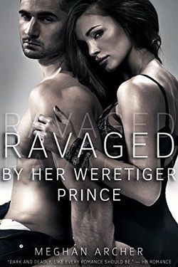 Ravaged by Her Weretiger Prince by Meghan Archer