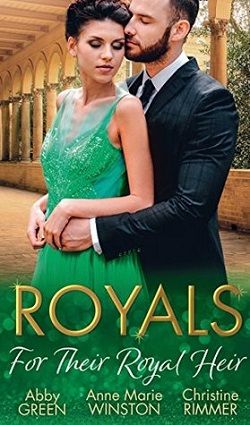 Royals: For Their Royal Heir: An Heir Fit for a King by Abby Green