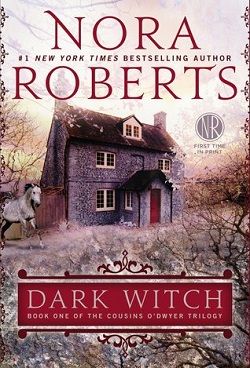 Dark Witch (The Cousins O'Dwyer Trilogy 1) by Nora Roberts