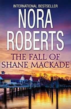 The Fall of Shane MacKade (The MacKade Brothers 4) by Nora Roberts