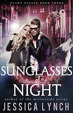 Sunglasses at Night (Claws Clause 3) by Jessica Lynch