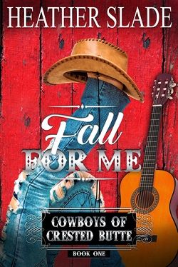 Fall for Me (Cowboys of Crested Butte 1) by Heather Slade