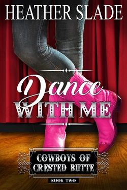 Dance with Me (Cowboys of Crested Butte 2) by Heather Slade
