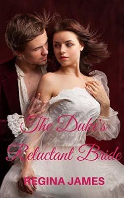 The Duke's Reluctant Bride by Regina James