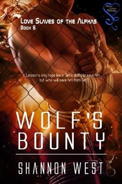 Wolf's Bounty (Love Slaves of the Alphas 6) by Shannon West