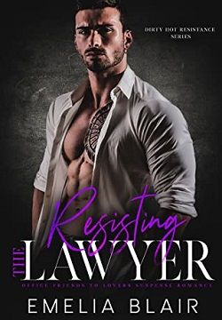 Resisting the Lawyer (Dirty Hot Resistance 3) by Emelia Blair