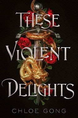 These Violent Delights (These Violent Delights 1) by Chloe Gong