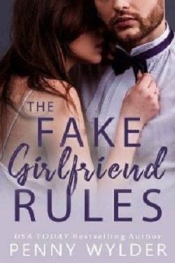 The Fake Girlfriend Rules by Penny Wylder