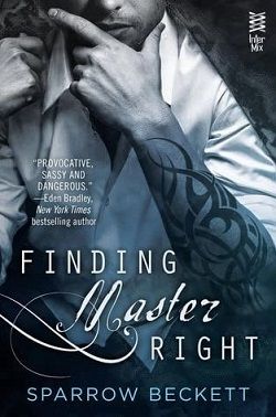 Finding Master Right (Masters Unleashed 1) by Sparrow Beckett