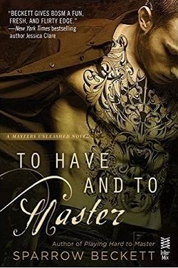 To Have and to Master (Masters Unleashed 3) by Sparrow Beckett
