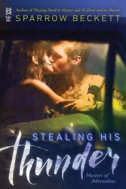 Stealing His Thunder (Masters of Adrenaline 1) by Sparrow Beckett