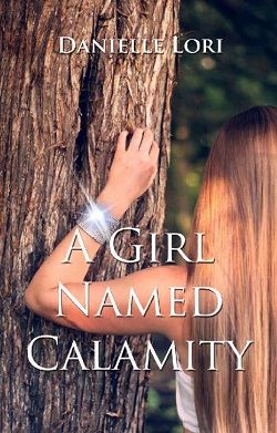 A Girl Named Calamity (Alyria 1) by Danielle Lori