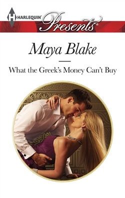 What the Greek's Money Can't Buy by Maya Blake