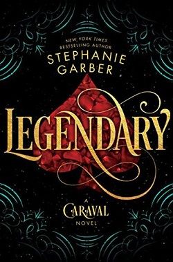 Legendary (Caraval 2) by Stephanie Garber