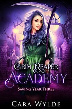 Saving Year Three (Grim Reaper Academy 3) by Cara Wylde
