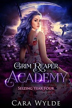 Seizing Year Four (Grim Reaper Academy 4) by Cara Wylde