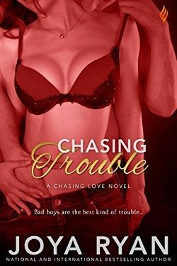 Chasing Trouble (Chasing Love 1) by Joya Ryan