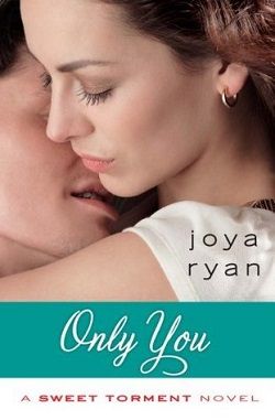 Only You (Sweet Torment 2) by Joya Ryan