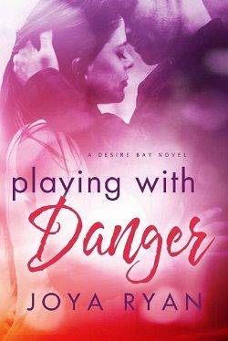 Playing with Danger (Desire Bay 2) by Joya Ryan