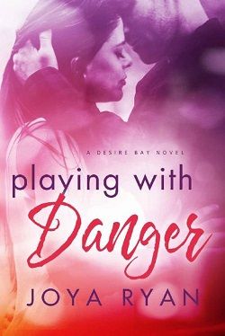 Playing with Danger (Desire Bay 2) by Joya Ryan