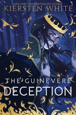 The Guinevere Deception (Camelot Rising 1) by Kiersten White